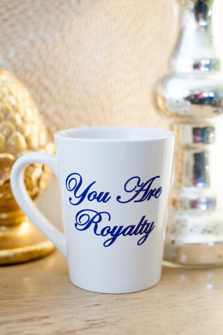 You Are Royalty Mug